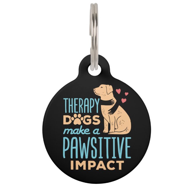 Therapy Dogs Make a Pawsitive Impact  Pet Tag (Front)