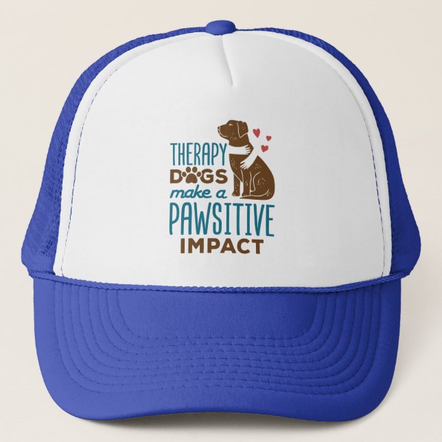 Therapy Dogs Make a Pawsitive Impact Trucker Hat (Front)