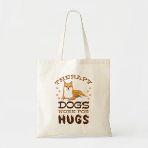 Therapy Dogs Work for Hugs Tote Bag