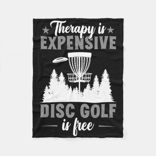 Therapy Is Expensive Disc Golf Disc Golfer  Fleece Blanket (Front)