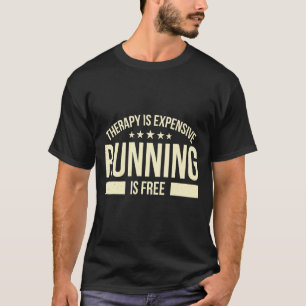Therapy Is Expensive Running Is Free Jogging Runne T-Shirt