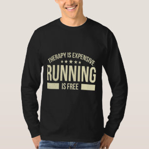 Therapy Is Expensive Running Is Free Jogging Runne T-Shirt