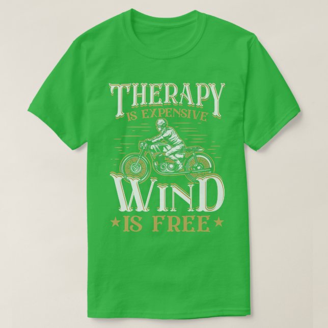 Therapy Is Expensive Wind Is Free Funny Motorcycle T-Shirt (Design Front)