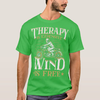 Therapy Is Expensive Wind Is Free Funny Motorcycle T-Shirt