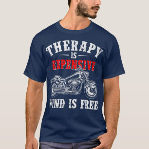 Therapy Is Expensive Wind Is Free Funny Motorcycle T-Shirt