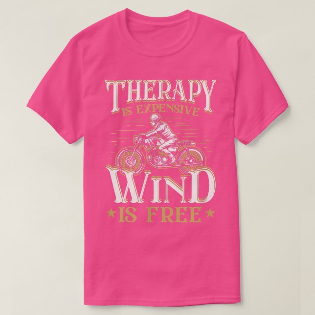 Therapy Is Expensive Wind Is Free Funny Motorcycle T-Shirt (Design Front)