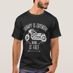 Therapy is Expensive Wind is Free Motorcycle T-Shirt
