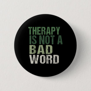 Therapy Is Not A Bad Word Mental Health Awareness  6 Cm Round Badge