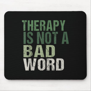 Therapy Is Not A Bad Word Mental Health Awareness Mouse Pad
