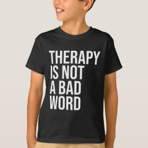 Therapy Is Not A D Word Mental Health Awareness Qu T-Shirt