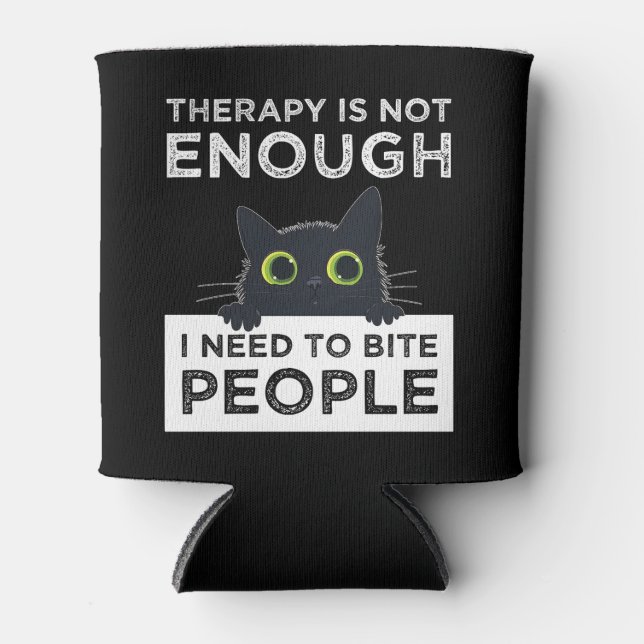 Therapy Is Not Enough - I Need To Bite People Can Cooler (Front)