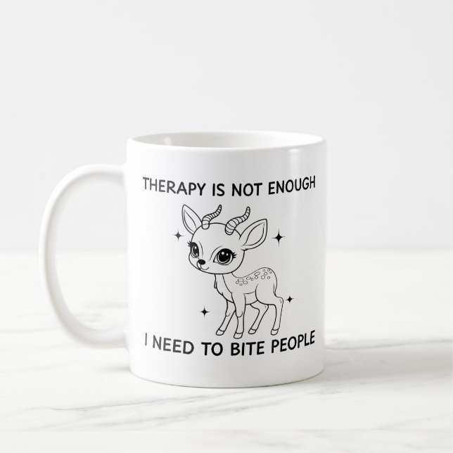 Therapy Is Not Enough I Need To Bite People Coffee Mug (Left)