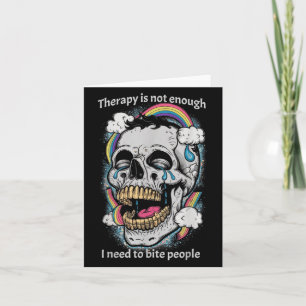 Therapy Isn’t Enough I Need To Bite People Quote Card
