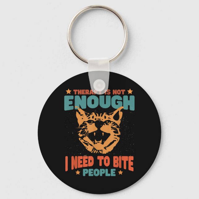 Therapy Isnt Enough Need To Bite People Funny Key Ring (Front)
