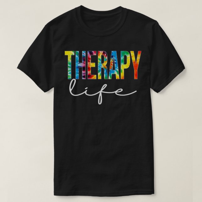 Therapy Life Appreciation Day Tie Dye For Women Fo T-Shirt (Design Front)