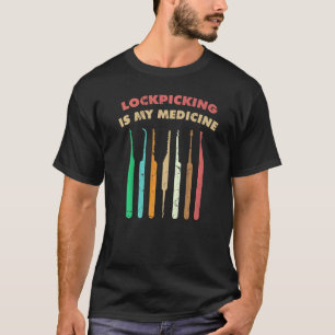 Therapy Lockpicking Is My Medicine Hobby Locksmith T-Shirt