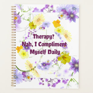 Therapy? Nah, I Compliment Myself Daily Planner