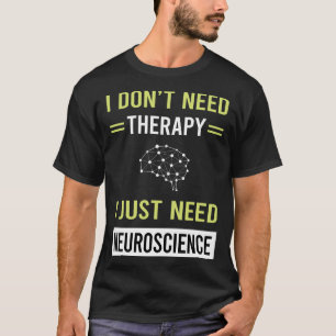 Therapy Neuroscience Neuroscientist T-Shirt