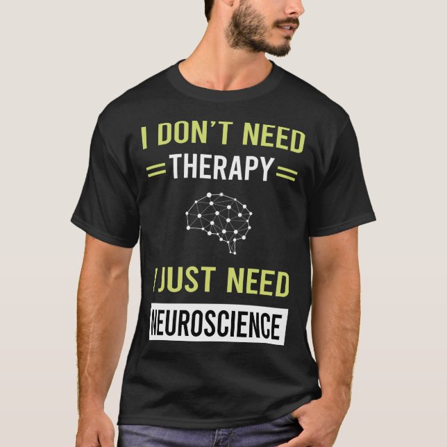 Therapy Neuroscience Neuroscientist T-Shirt (Front)