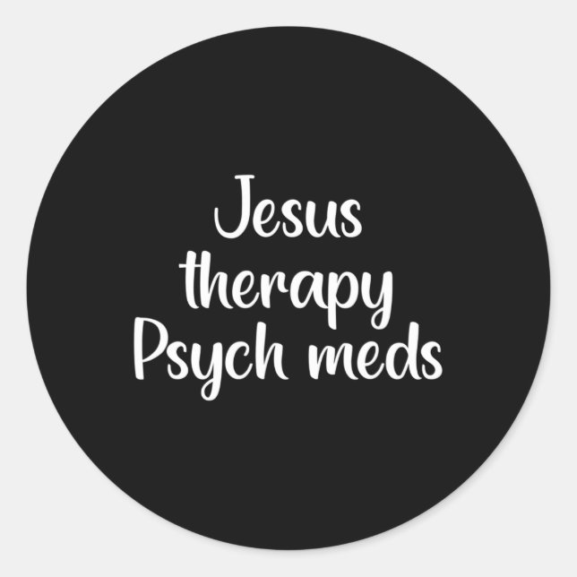 Therapy Psych Meds - Christian Mental Health  Classic Round Sticker (Front)