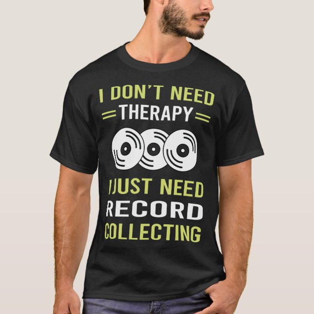 Therapy Record Collecting Records T-Shirt (Front)