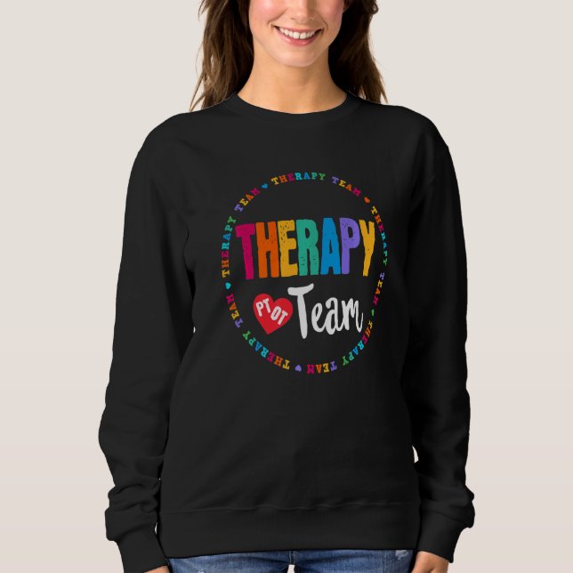 Therapy Team Pt Ot Physical Occupational Therapist Sweatshirt (Front)
