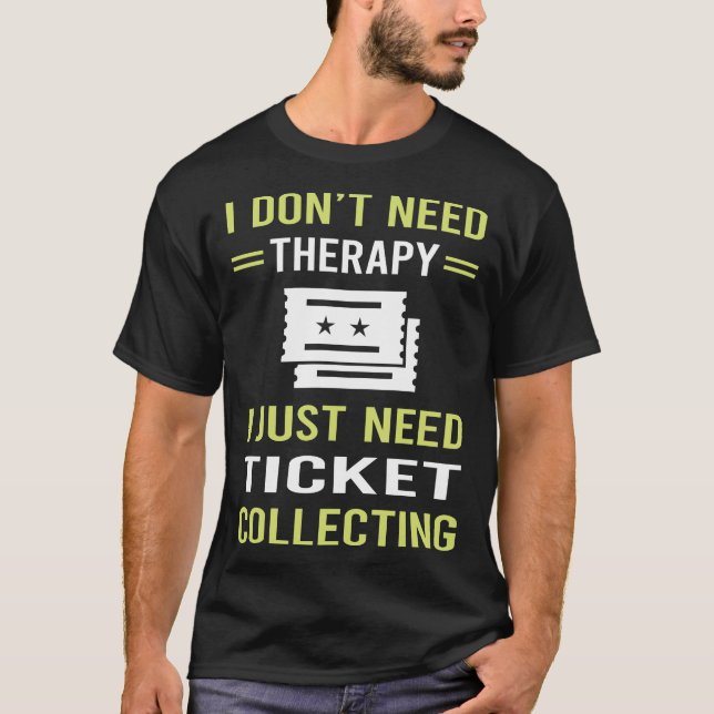 Therapy Ticket Collecting Tickets T-Shirt (Front)