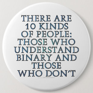 There are 10 kinds of people... 6 cm round badge