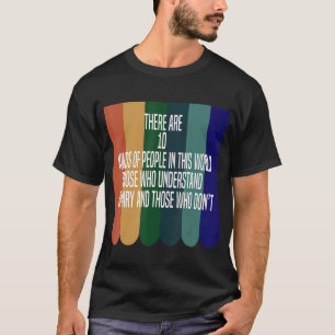There Are 10 Kinds Of People Binary System Math Bi T-Shirt
