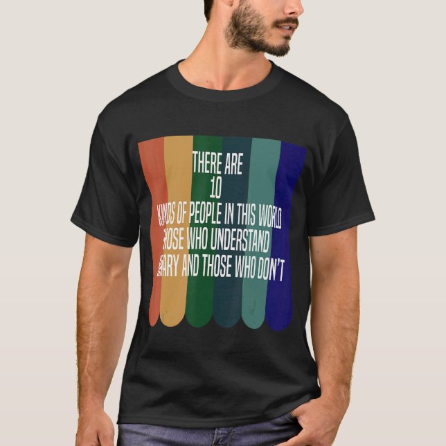 There Are 10 Kinds Of People Binary System Math Bi T-Shirt (Front)