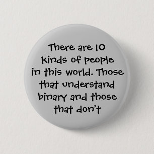 There are 10 kinds of people in this world... 6 cm round badge
