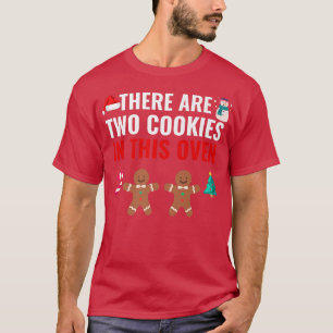There are 2 Cookies in This Oven Pregnancy Christm T-Shirt