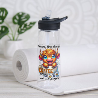 There Are 2 Kinds of People Coffee People and Sad Water Bottle