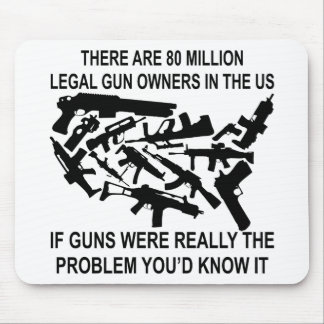 There Are 80 Million Legal Gun Owners In The US Mouse Pad
