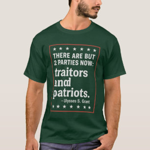 THERE ARE BUT 2 PARTIES NOW traitors and patriots. T-Shirt