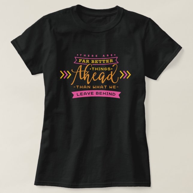 There are far better things ahead T-Shirt (Design Front)