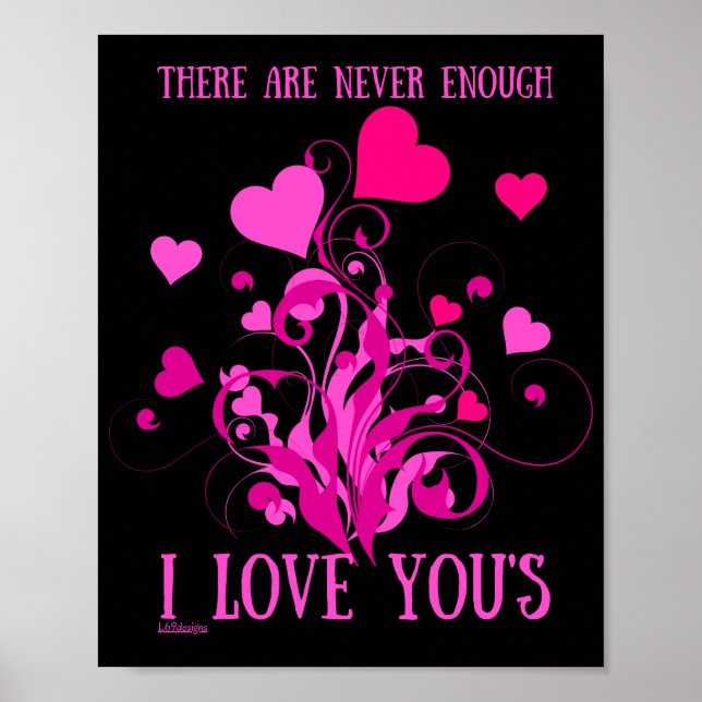 THERE ARE NEVER ENOUGH I LOVE YOU'S valentine gift Poster (Front)