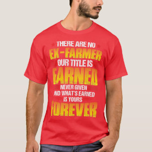 There Are No ExFarmer Proud Farmer T Shirts For Fa