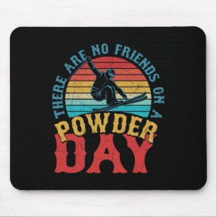 There Are No Friends On A Powder Day Skiing Winter Mouse Pad