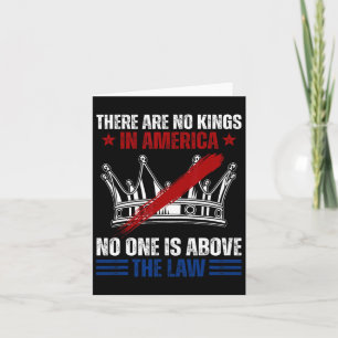 There Are No Kings In America Nobody Is Above The Card
