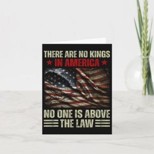 There Are No Kings In America Nobody Is Above The  Card