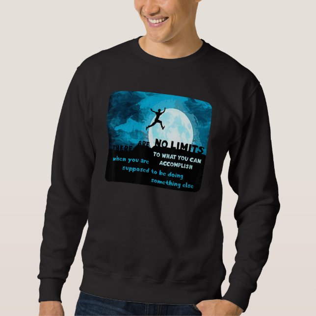 There Are No Limits To What You Can Accomplish Whe Sweatshirt (Front)