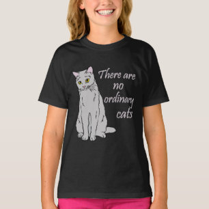 There Are No Ordinary Cats - Grey Cat T-Shirt
