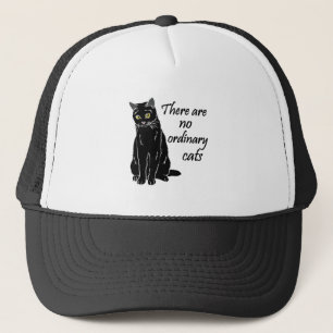 There Are No Ordinary Cats Trucker Hat