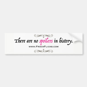 There are no spoilers in history - Bumper Sticker