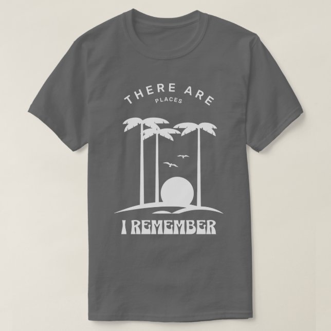 There are places I remember T-Shirt (Design Front)