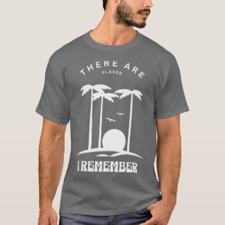 There are places I remember T-Shirt