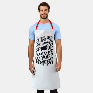 There Are So Many Beautiful Reason To Be Happy Apron