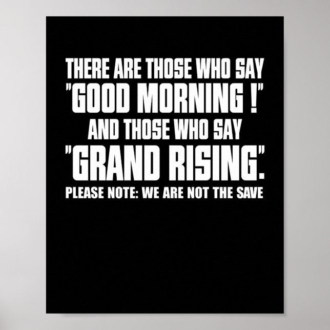 There Are Those Who Say Good Morning Rising Quote Poster (Front)