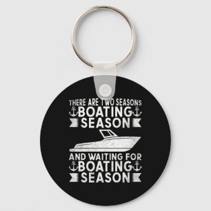 There Are Two Seasons Boating Boat Captain Yacht Key Ring